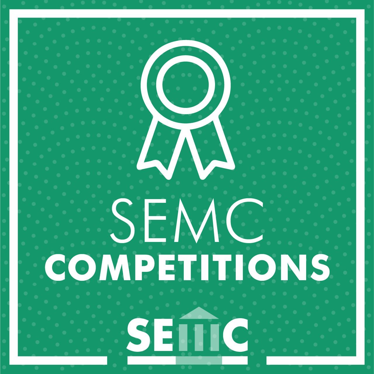 Dark green polka-dotted background with a graphic of a medal and the words “SEMC Competitions” centered. The SEMC logo is also at the bottom. 