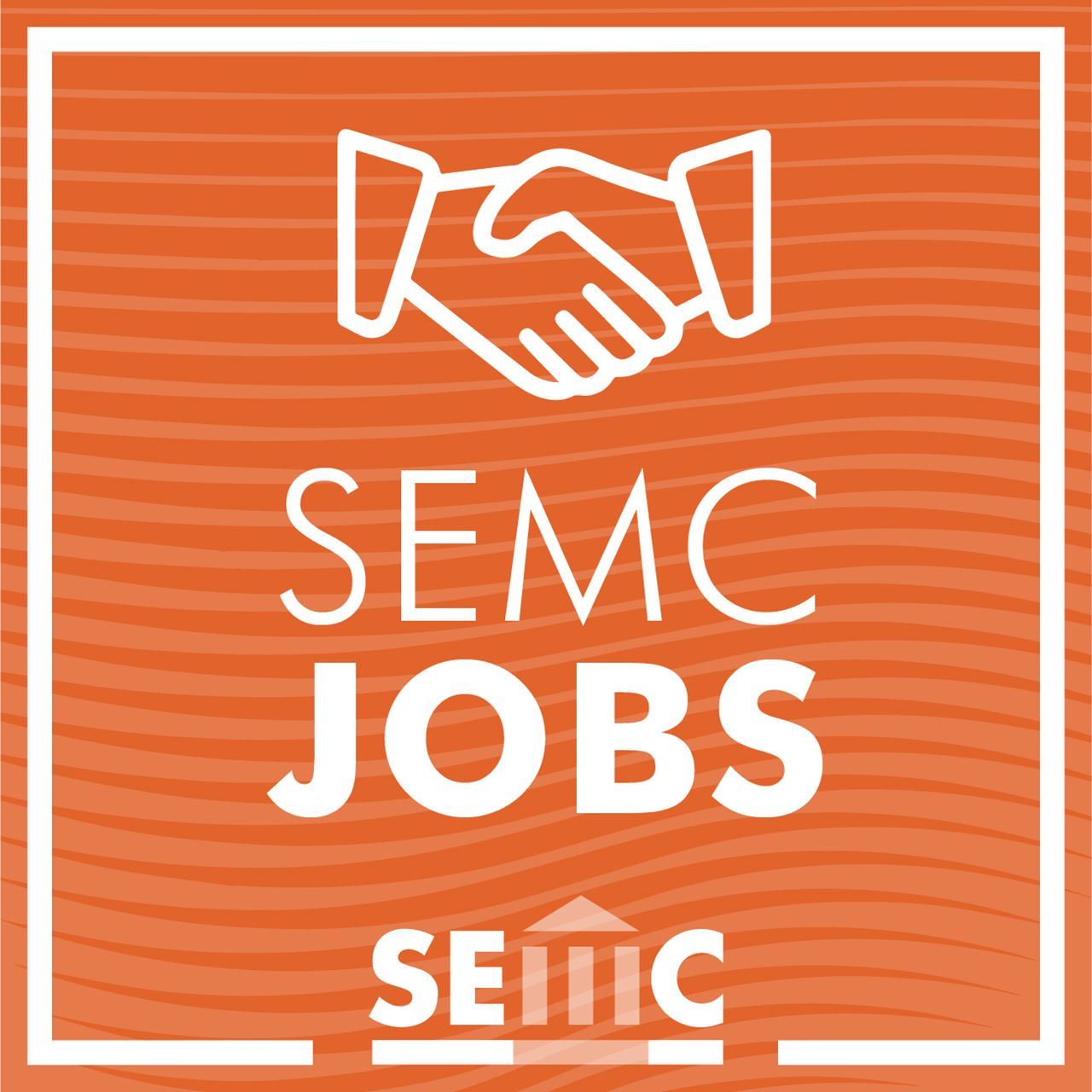 Square orange graphic. The words SEMC JOBS are in center of square; an image of a handshake is a the top of the square and the SEMC logo is at the bottom of the square